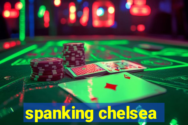 spanking chelsea